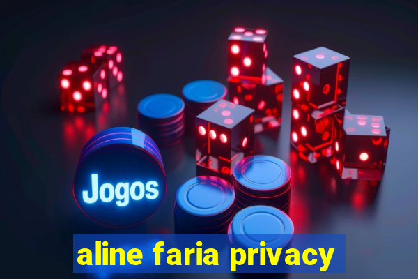 aline faria privacy