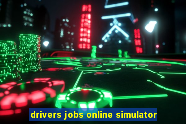 drivers jobs online simulator