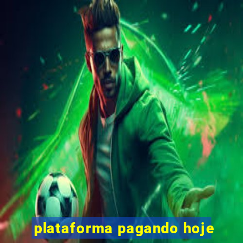 plataforma pagando hoje