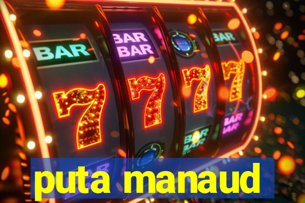 puta manaud