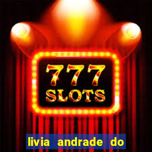 livia andrade do silvio santos nua