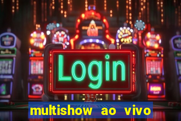 multishow ao vivo gratis online