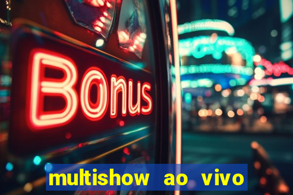 multishow ao vivo gratis online