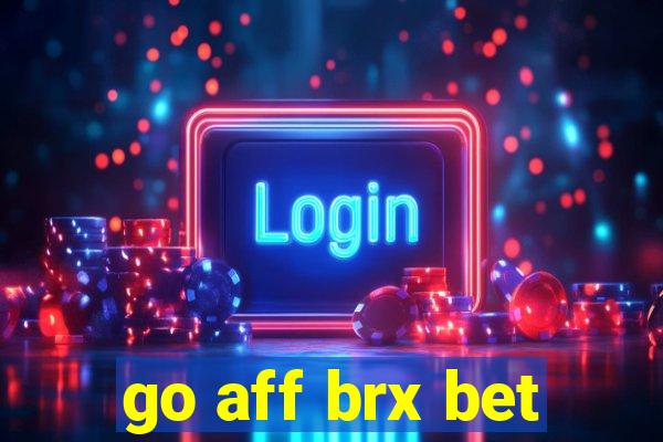 go aff brx bet