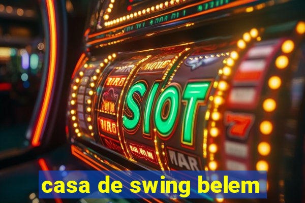 casa de swing belem