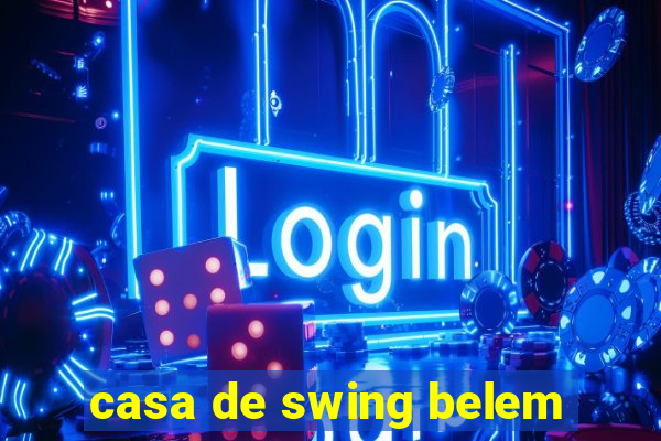 casa de swing belem