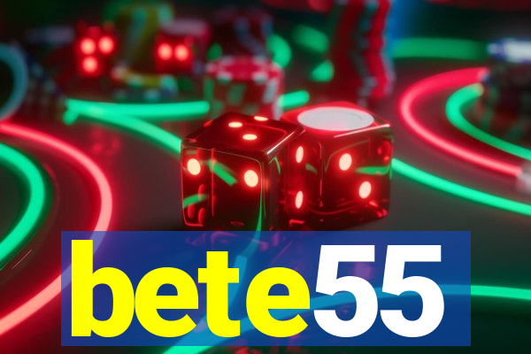 bete55