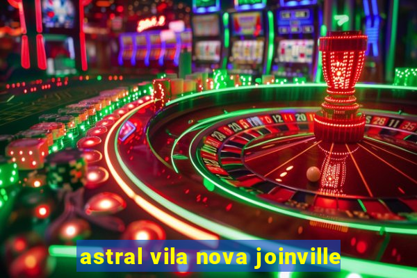 astral vila nova joinville