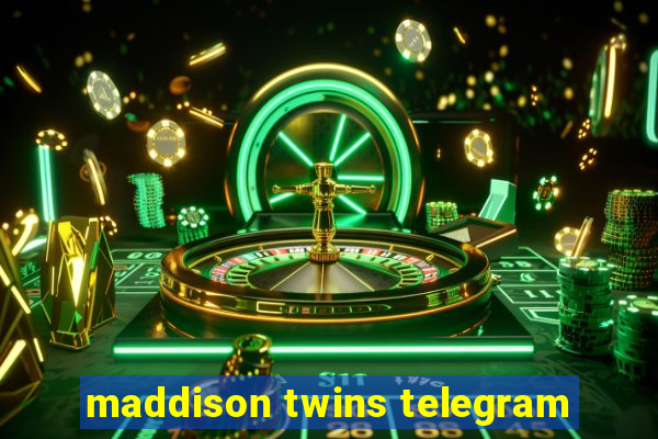 maddison twins telegram