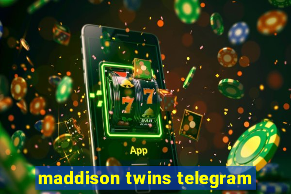 maddison twins telegram