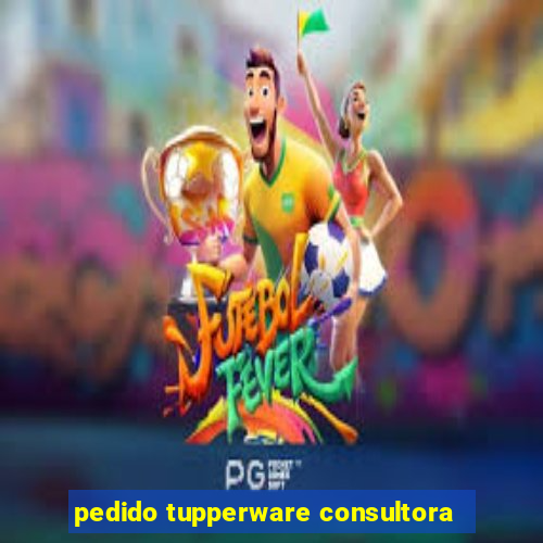 pedido tupperware consultora