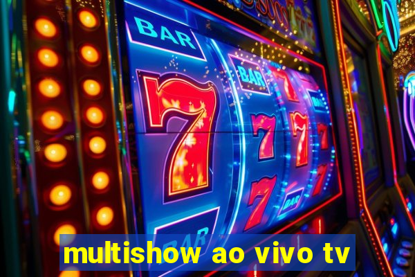 multishow ao vivo tv