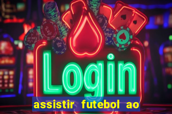 assistir futebol ao vivo multi multicanal