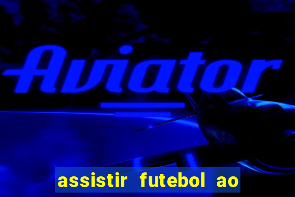 assistir futebol ao vivo multi multicanal