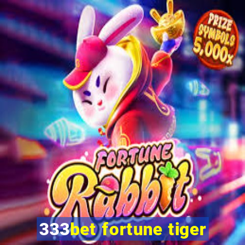 333bet fortune tiger