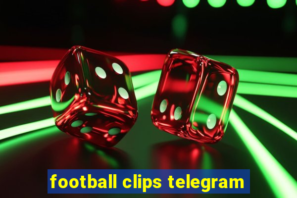 football clips telegram