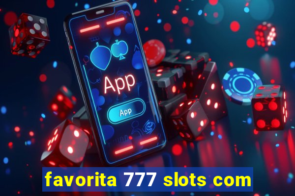 favorita 777 slots com