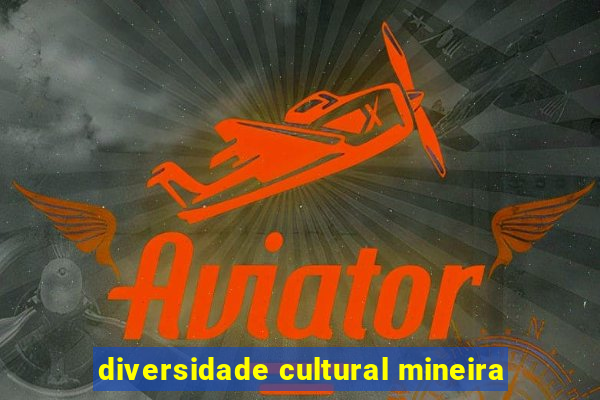 diversidade cultural mineira