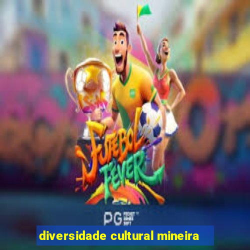 diversidade cultural mineira