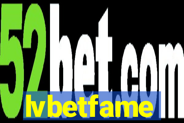 lvbetfame