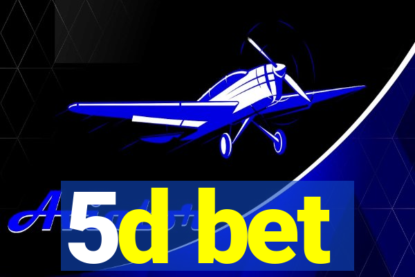 5d bet