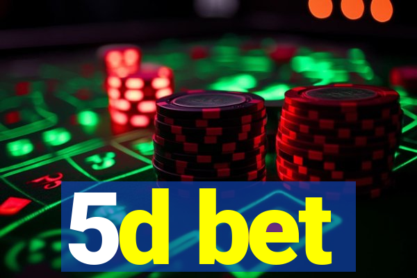 5d bet