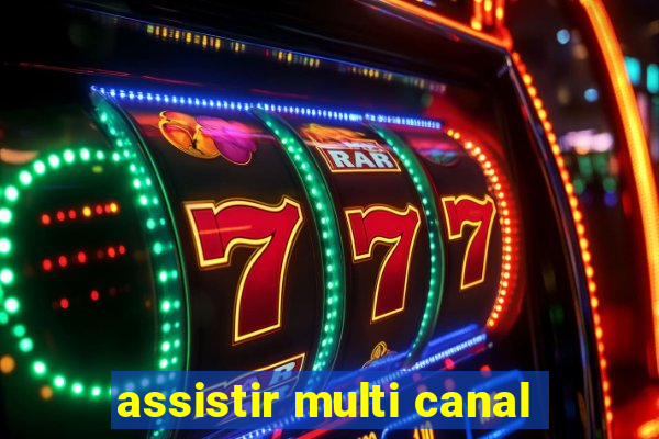 assistir multi canal