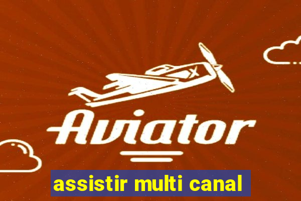 assistir multi canal