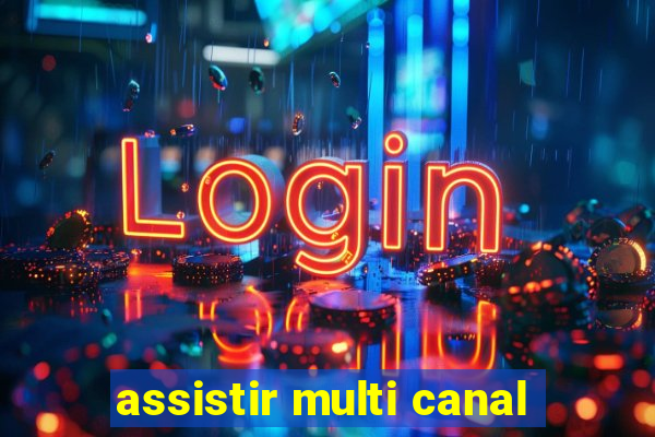 assistir multi canal