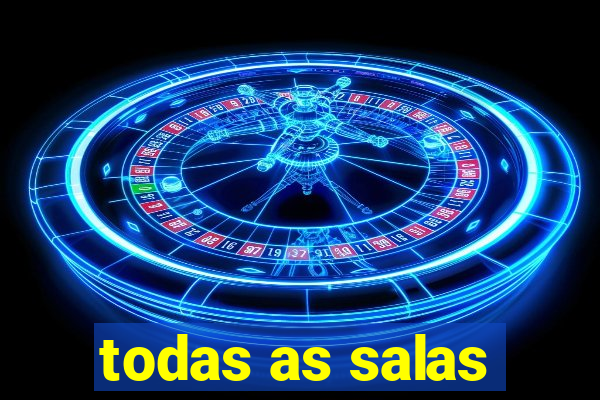 todas as salas