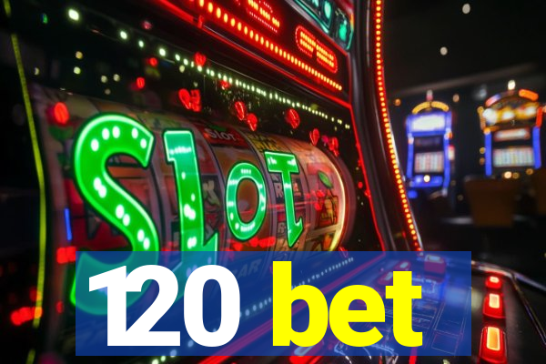 120 bet