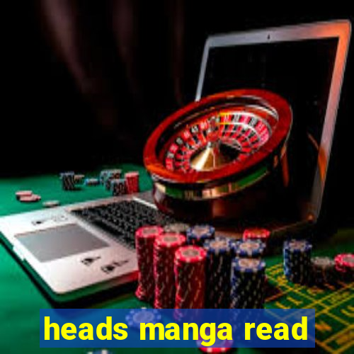 heads manga read