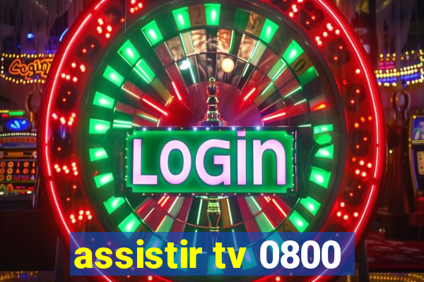 assistir tv 0800