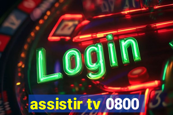 assistir tv 0800