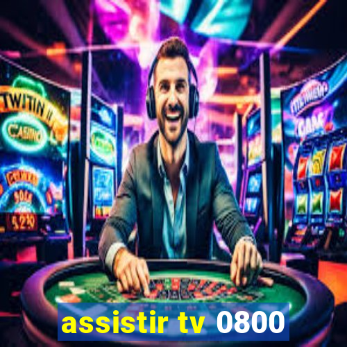 assistir tv 0800