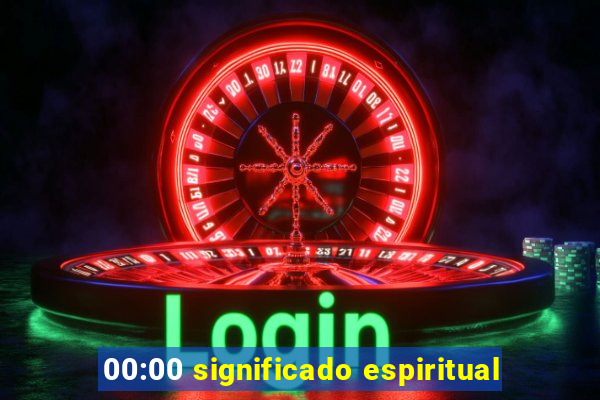 00:00 significado espiritual