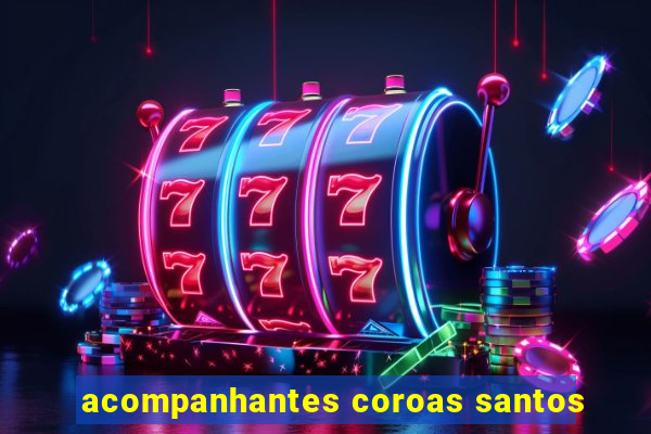 acompanhantes coroas santos