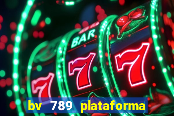 bv 789 plataforma de jogos