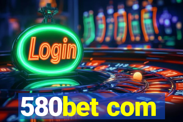 580bet com