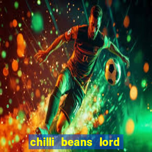 chilli beans lord of the rings