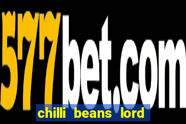 chilli beans lord of the rings