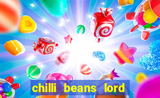 chilli beans lord of the rings