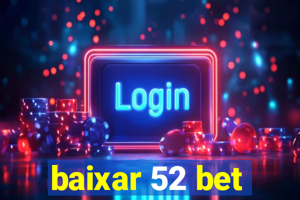 baixar 52 bet