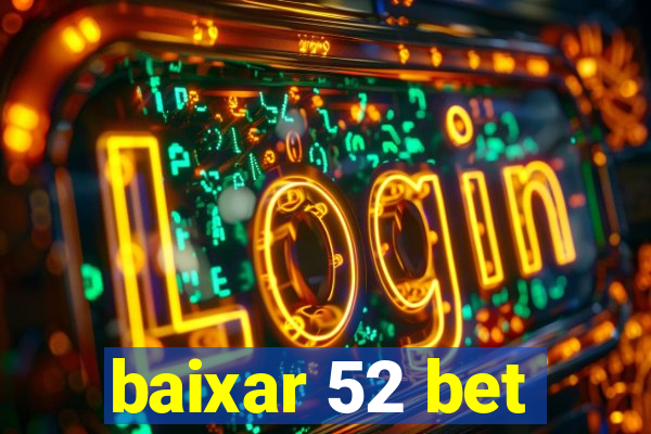 baixar 52 bet