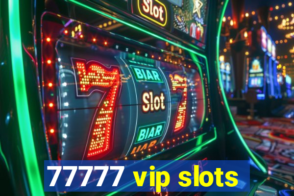 77777 vip slots