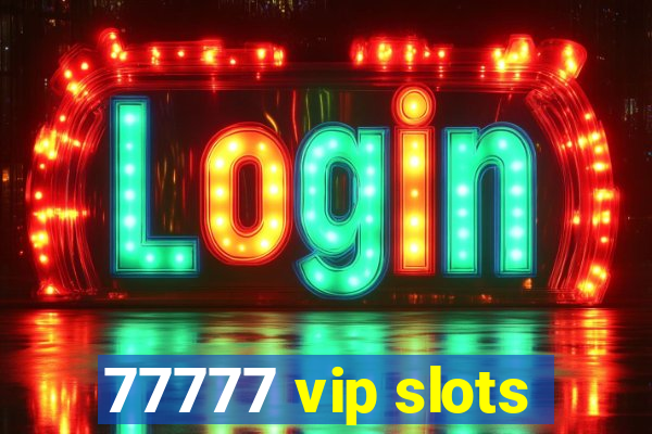 77777 vip slots