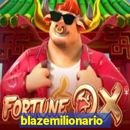 blazemilionario