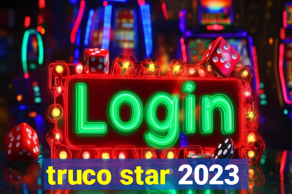 truco star 2023