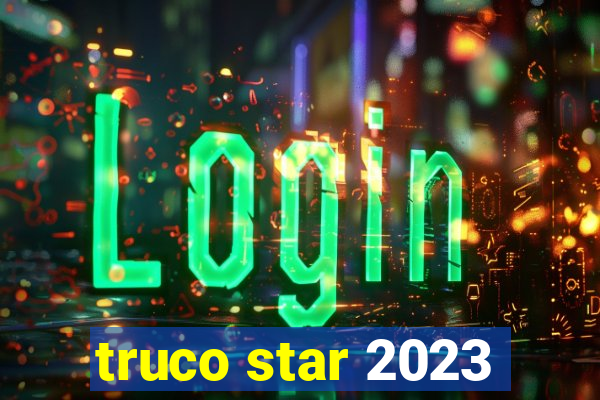 truco star 2023