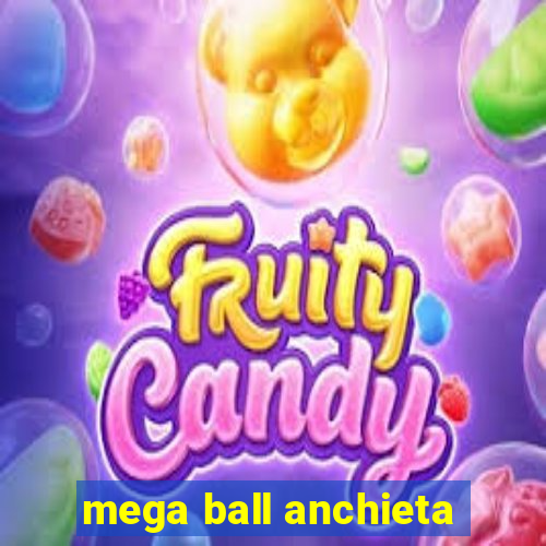 mega ball anchieta